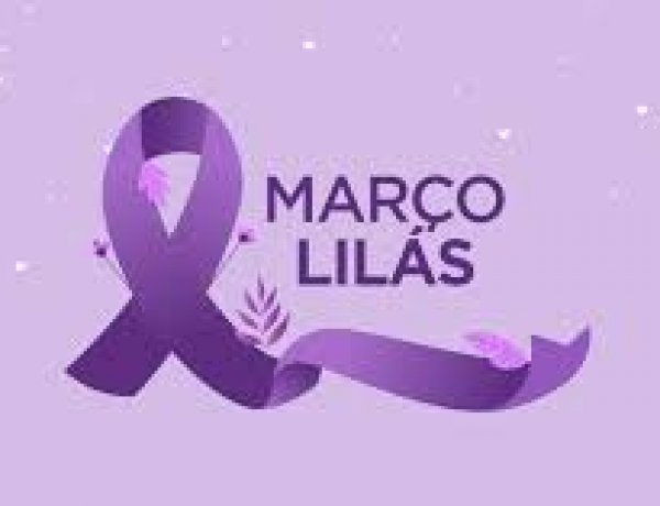 MARÇO LILÁS (Prevenção ao Câncer de Colo Uterino) Colorido de lilás, o mês das mulheres avisa:
